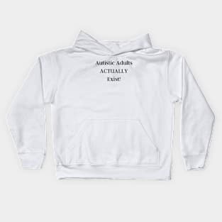 Autistic Adults ACTUALLY Exist! Kids Hoodie